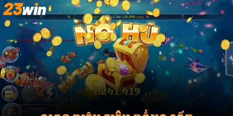 Nổ hũ 23Win luôn cố gắng sở hữu được giao diện đẳng cấp