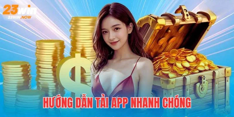 Tải app đơn giản và thành công khi đã có hướng dẫn 23win.