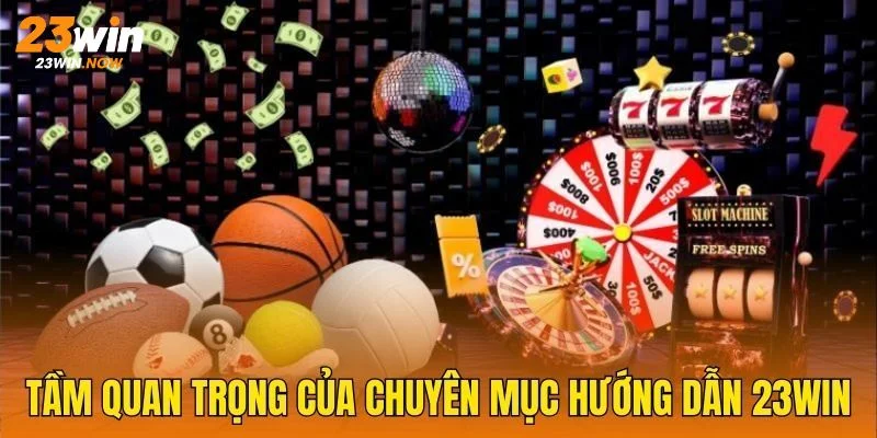 Tầm quan trọng đến từ chuyên mục hướng dẫn 23win.